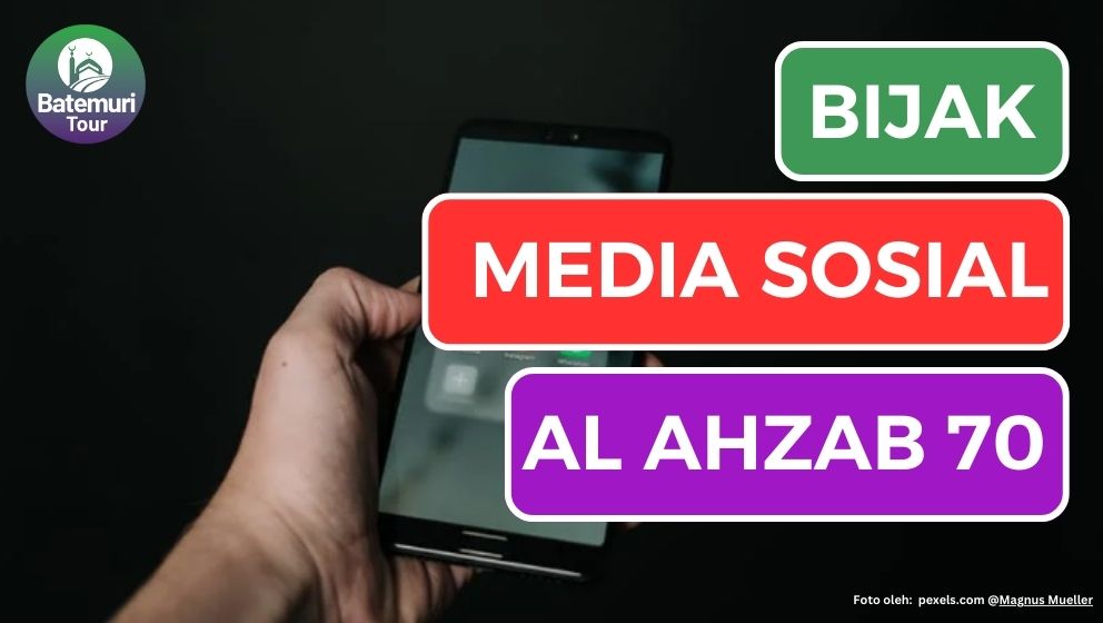 Bijak Menggunakan Media Sosial: Membangun Kehidupan Digital yang Sehat, Al Ahzab ayat 70